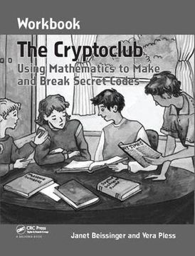 portada The Cryptoclub Workbook: Using Mathematics to Make and Break Secret Codes