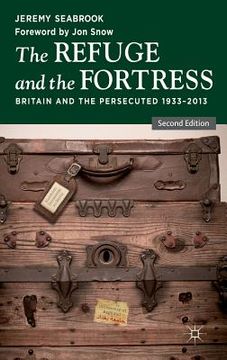 portada The Refuge and the Fortress: Britain and the Persecuted 1933-2013 (en Inglés)