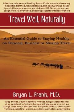 portada Travel Well, Naturally: An Essential Guide to Staying Healthy on Personal, Business and Mission Travel