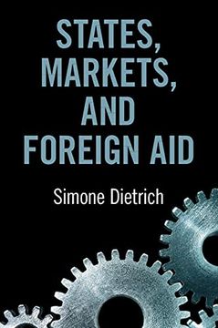 portada States, Markets, and Foreign aid (en Inglés)