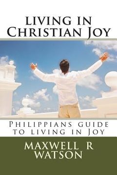 portada living in Christian Joy: Philippians guide to living in Joy (en Inglés)