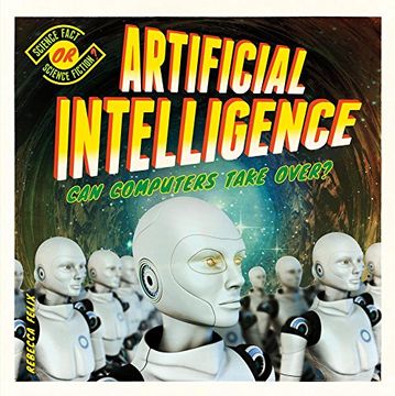 portada Artificial Intelligence: Can Computers Take Over? (Science Fact or Science Fiction? ) (in English)