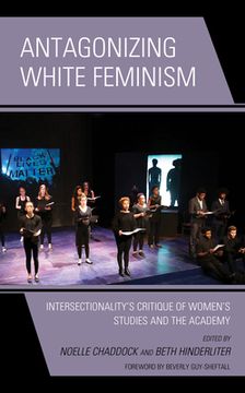 portada Antagonizing White Feminism: Intersectionality's Critique of Women's Studies and the Academy