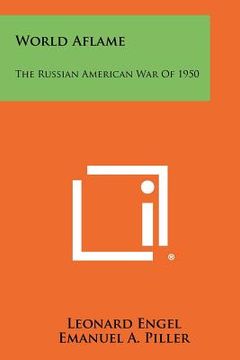 portada world aflame: the russian american war of 1950 (in English)