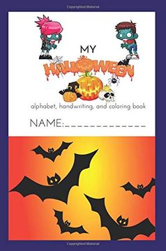 portada My Halloween Alphabet, Handwriting, and Coloring Book 2018: Color, Doodle, and Draw While Practicing Your Abc's (Learning the Alphabet Made Fun! ) (Volume 1) (en Inglés)