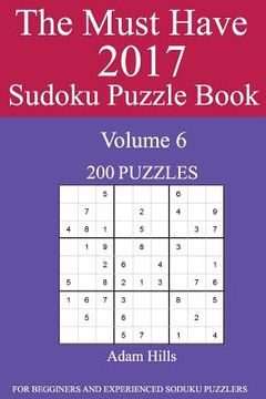 portada The Must Have 2017 Sudoku Puzzle Book: 200 Puzzles Volume 6 (in English)