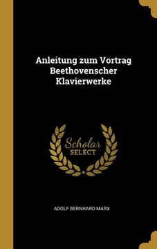 portada Anleitung zum Vortrag Beethovenscher Klavierwerke (en Alemán)