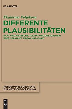 portada Differente Plausibilitäten Kant und Nietzsche, Tolstoi und Dostojewski Über Vernunft, Moral und Kunst (en Alemán)