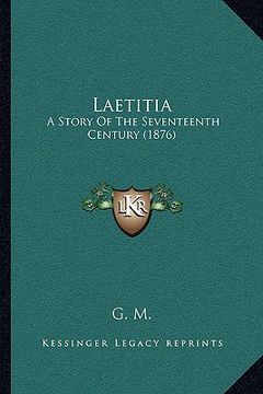 portada laetitia: a story of the seventeenth century (1876) (en Inglés)
