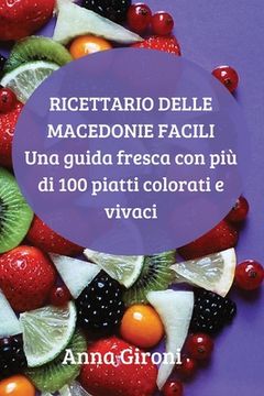 portada Ricettario Delle Macedonie Facili: Una guía fresca con más de 100 platos coloridos y vibrantes (en Italiano)