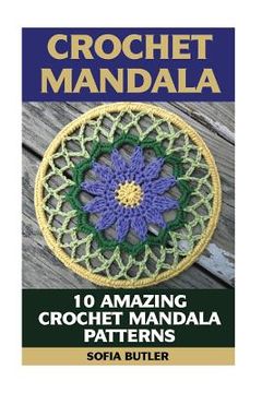 portada Crochet Mandala: 10 Amazing Crochet Mandala Patterns (en Inglés)