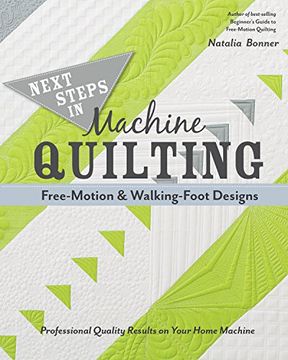 portada Next Steps in Machine Quilting - Free-Motion & Walking-Foot Designs: Professional Results on Your Home Machine