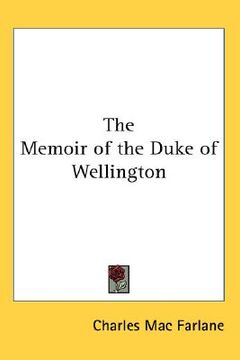 portada the memoir of the duke of wellington (en Inglés)