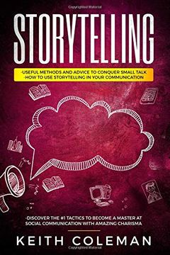 portada Storytelling: 3 Books in 1 - Useful Methods and Advice to Conquer Small Talk, how to use Storytelling in Your Communication, Discover the #1 Tactics to Become a Master at Social Communication (in English)