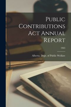 portada Public Contributions Act Annual Report; 1963 (en Inglés)