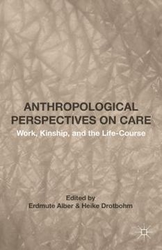 portada Anthropological Perspectives on Care: Work, Kinship, and the Life-Course (en Inglés)