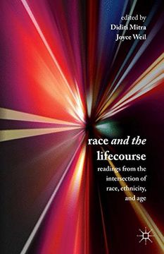 portada Race and the Lifecourse: Readings from the Intersection of Race, Ethnicity, and Age. Edited by Diditi Mitra and Joyce Weil