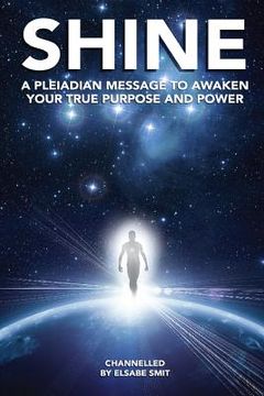 portada Shine: A Pleiadian Message To Awaken Your True Purpose And Power (en Inglés)