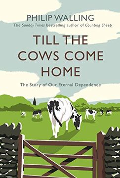 portada Till the Cows Come Home: The Story of our Eternal Dependence (en Inglés)