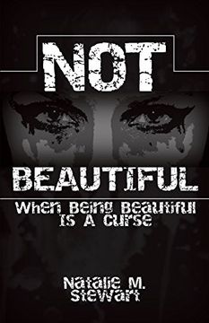 portada Not Beautiful; When Being Beautiful Is a Curse
