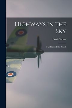 portada Highways in the Sky; the Story of the AACS (en Inglés)