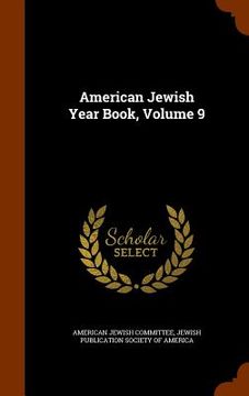 portada American Jewish Year Book, Volume 9 (en Inglés)