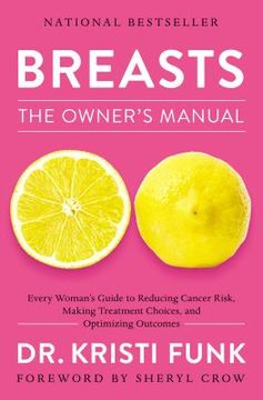 portada Breasts: The Owner'S Manual: Every Woman'S Guide to Reducing Cancer Risk, Making Treatment Choices, and Optimizing Outcomes (en Inglés)