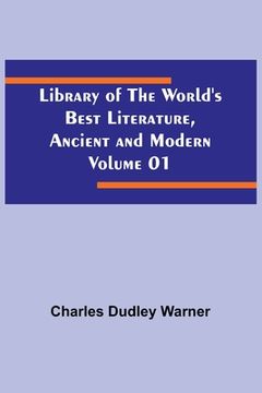 portada Library of the World's Best Literature, Ancient and Modern Volume 01 (en Inglés)