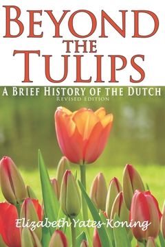 portada Beyond the Tulips. A Brief History of the Dutch