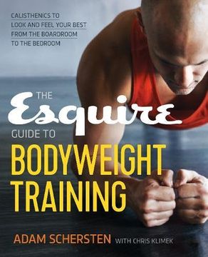 portada The Esquire Guide to Bodyweight Training: Calisthenics to Look and Feel Your Best from the Boardroom to the Bedroom