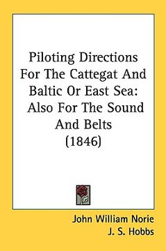 portada piloting directions for the cattegat and baltic or east sea: also for the sound and belts (1846)