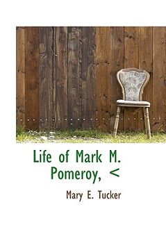 portada life of mark m. pomeroy,