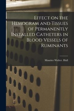 portada Effect on the Hemogram and Tissues of Permanently Installed Catheters in Blood Vessels of Ruminants (en Inglés)