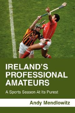 portada ireland's professional amateurs: a sports season at its purest