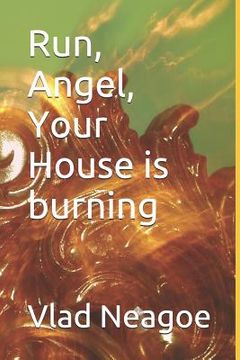 portada Run, Angel, Your House is burning (in English)