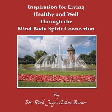 portada Inspiration for Living Healthy and Well Through the Mind Body Spirit Connection (en Inglés)