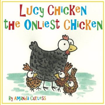 portada Lucy Chicken the Onliest Chicken
