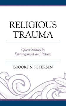 portada Religious Trauma: Queer Stories in Estrangement and Return (Emerging Perspectives in Pastoral Theology and Care) (in English)