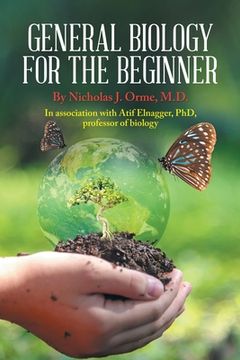portada General Biology for the Beginner: In Association with Afif Elnagger, Phd, Professor of Biology (in English)