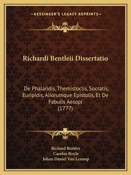 portada Richardi Bentleii Dissertatio: De Phalaridis, Themistoclis, Socratis, Euripidis, Aliorumque Epistolis, Et De Fabulis Aesopi (1777) (en Latin)