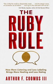 portada The Ruby Rule: How More Listening and Less Labeling Brings More Healing and Less Hating (en Inglés)