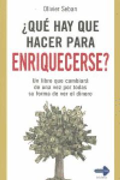 portada ¿Qué hay que hacer para enriquecerse?: Un libro que cambiará de una vez por todas su forma de ver el dinero (Negocios (master Class)) (in Spanish)