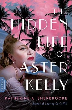 portada The Hidden Life of Aster Kelly: A Novel (en Inglés)