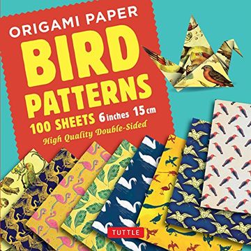 portada Origami Paper - Bird Patterns - 6 Inch (15 cm) - 100 Sheets: Instructions for 8 Projects Included: Tuttle Origami Paper: High-Quality Origami Sheets Printed With 8 Different Designs 