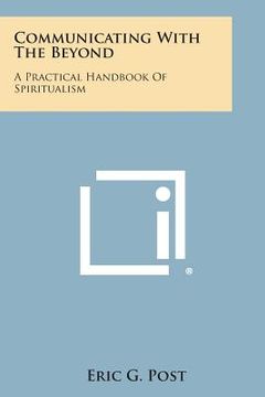 portada Communicating with the Beyond: A Practical Handbook of Spiritualism (en Inglés)