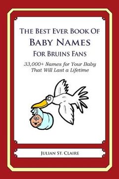 portada The Best Ever Book of Baby Names for Bruins Fans: 33,000+ Names for Your Baby That Will Last a Lifetime (en Inglés)