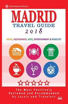 portada Madrid Travel Guide 2018: Shops, Restaurants, Arts, Entertainment and Nightlife in Madrid, Spain (City Travel Guide 2018) (en Inglés)