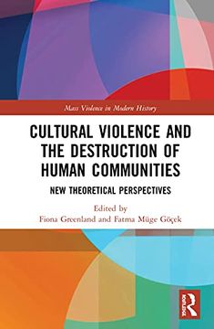 portada Cultural Violence and the Destruction of Human Communities: New Theoretical Perspectives (Mass Violence in Modern History) (en Inglés)