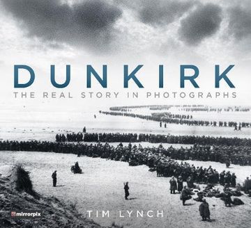 portada Dunkirk: The Real Story in Photographs