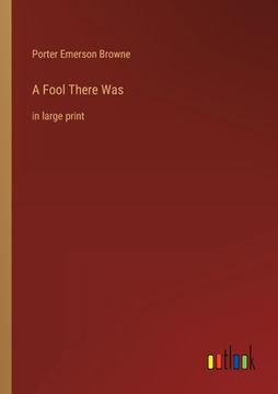 portada A Fool There Was: in large print (en Inglés)